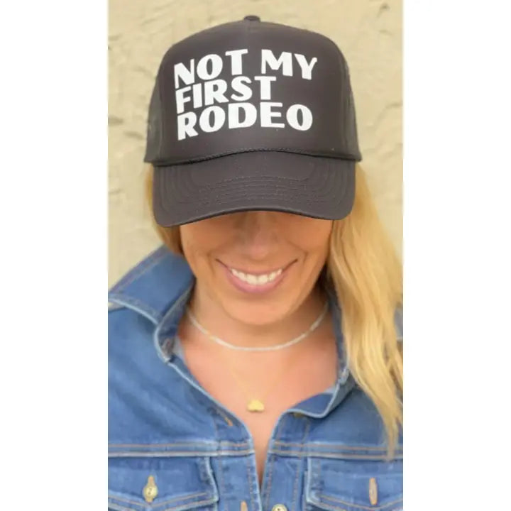 Not my First Rodeo Trucker Hat