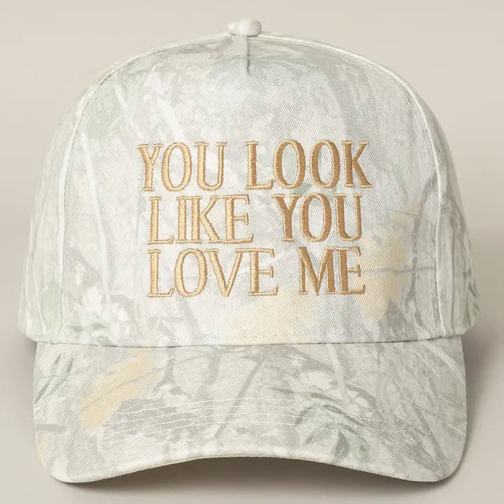 You look like you Love Me Camo Hat